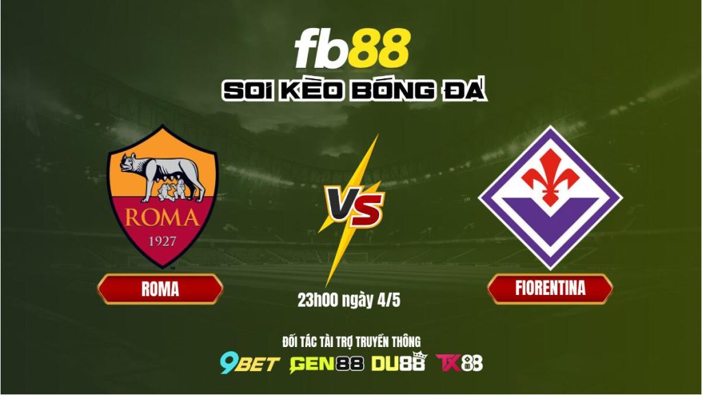 Soi kèo Roma vs Fiorentina
