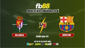 Soi kèo Valladolid vs Barcelona